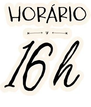 Horário: 16h